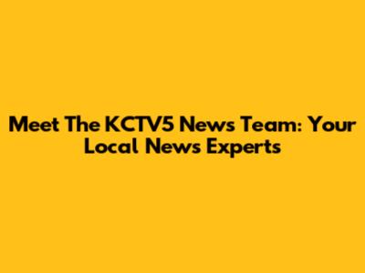 Meet The KCTV5 News Team: Your Local News Experts