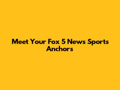 Meet Your Fox 5 News Sports Anchors