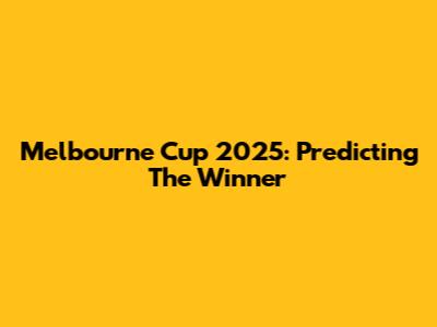 Melbourne Cup 2025: Predicting The Winner