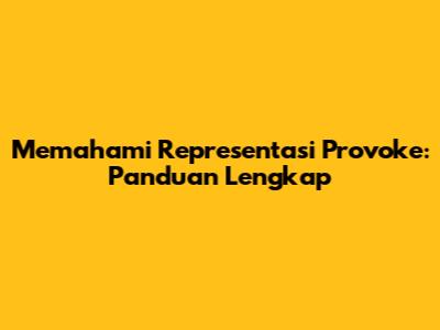 Memahami Representasi Provoke: Panduan Lengkap