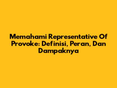Memahami Representative Of Provoke: Definisi, Peran, Dan Dampaknya