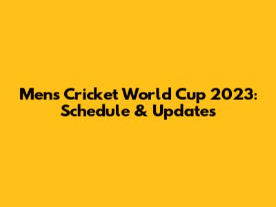 Men's Cricket World Cup 2023: Schedule & Updates