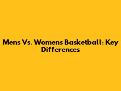 Men's Vs. Women's Basketball: Key Differences
