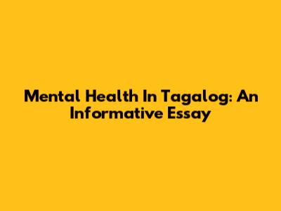 Mental Health In Tagalog: An Informative Essay