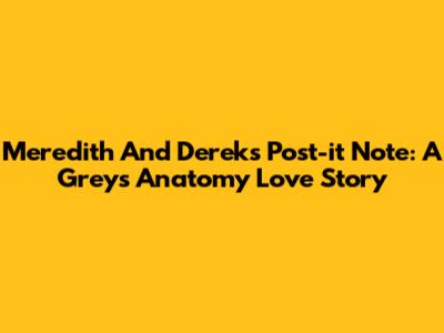 Meredith And Derek's Post-it Note: A Grey's Anatomy Love Story