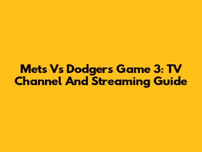 Mets Vs Dodgers Game 3: TV Channel And Streaming Guide