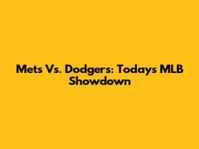 Mets Vs. Dodgers: Today's MLB Showdown