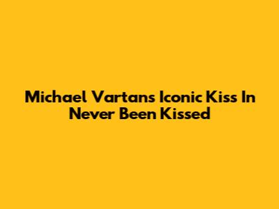 Michael Vartan's Iconic Kiss In Never Been Kissed