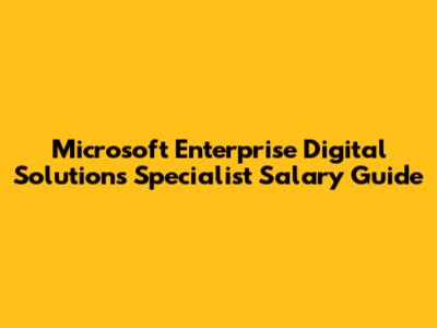 Microsoft Enterprise Digital Solutions Specialist Salary Guide