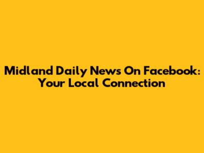 Midland Daily News On Facebook: Your Local Connection