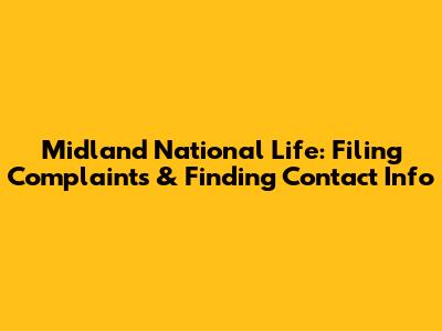 Midland National Life: Filing Complaints & Finding Contact Info