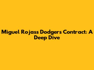 Miguel Rojas's Dodgers Contract: A Deep Dive