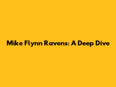 Mike Flynn Ravens: A Deep Dive