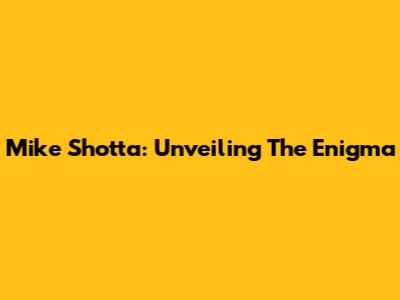 Mike Shotta: Unveiling The Enigma