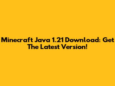 Minecraft Java 1.21 Download: Get The Latest Version!