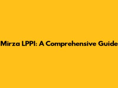 Mirza LPPI: A Comprehensive Guide