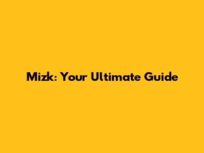 Mizk: Your Ultimate Guide