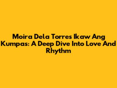 Moira Dela Torre's 'Ikaw Ang Kumpas': A Deep Dive Into Love And Rhythm