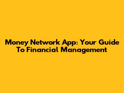 Money Network App: Your Guide To Financial Management