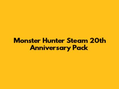 Monster Hunter Steam 20th Anniversary Pack