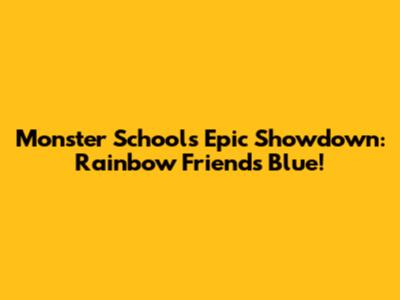 Monster School's Epic Showdown: Rainbow Friends Blue!
