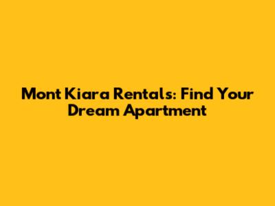 Mont Kiara Rentals: Find Your Dream Apartment