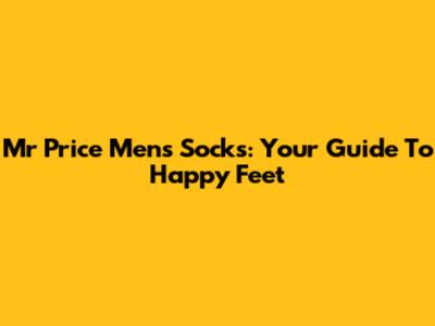 Mr Price Men's Socks: Your Guide To Happy Feet