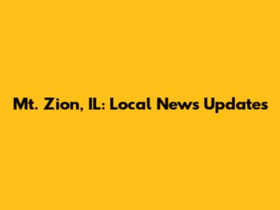 Mt. Zion, IL: Local News Updates