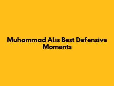 Muhammad Ali's Best Defensive Moments