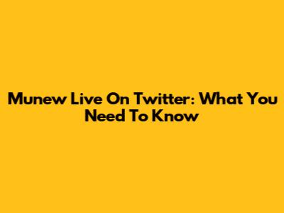 Munew Live On Twitter: What You Need To Know