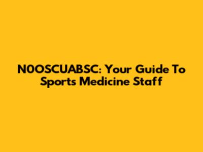 N0OSCUABSC: Your Guide To Sports Medicine Staff