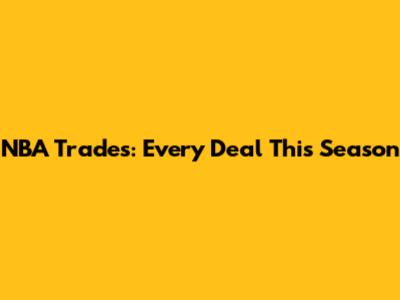 NBA Trades: Every Deal This Season