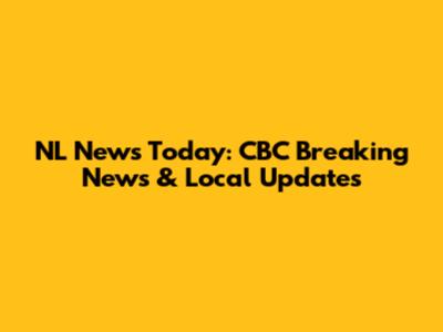 NL News Today: CBC Breaking News & Local Updates