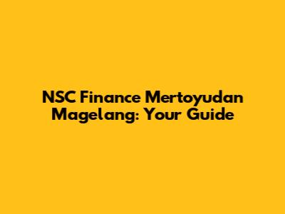 NSC Finance Mertoyudan Magelang: Your Guide