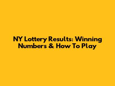 NY Lottery Results: Winning Numbers & How To Play