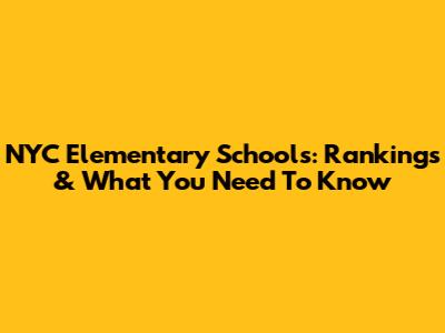 NYC Elementary Schools: Rankings & What You Need To Know
