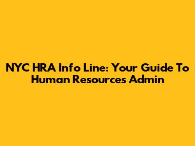 NYC HRA Info Line: Your Guide To Human Resources Admin