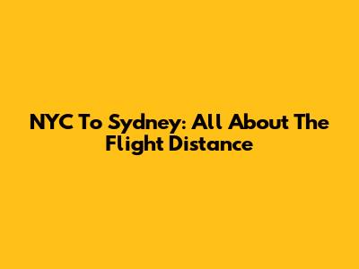 NYC To Sydney: All About The Flight Distance