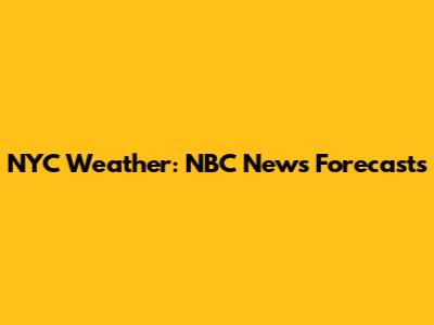 NYC Weather: NBC News Forecasts