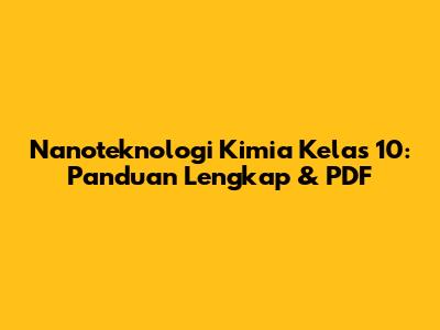 Nanoteknologi Kimia Kelas 10: Panduan Lengkap & PDF