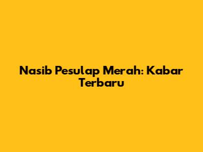 Nasib Pesulap Merah: Kabar Terbaru