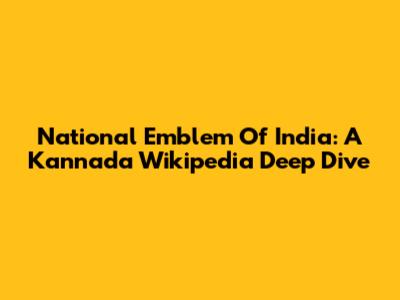 National Emblem Of India: A Kannada Wikipedia Deep Dive