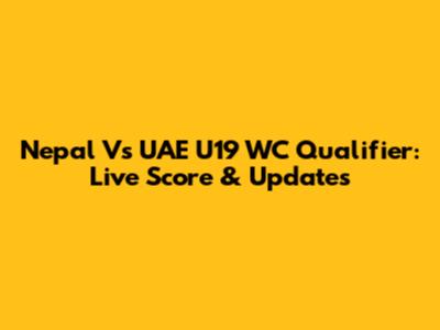 Nepal Vs UAE U19 WC Qualifier: Live Score & Updates