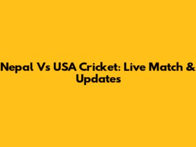 Nepal Vs USA Cricket: Live Match & Updates