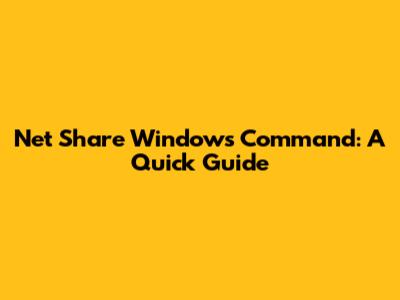 Net Share Windows Command: A Quick Guide