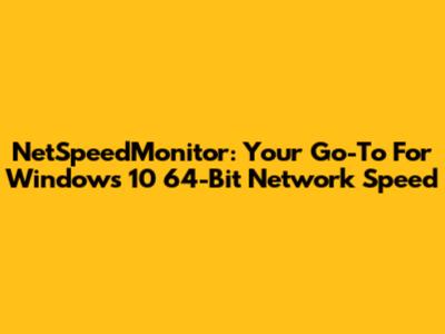 NetSpeedMonitor: Your Go-To For Windows 10 64-Bit Network Speed