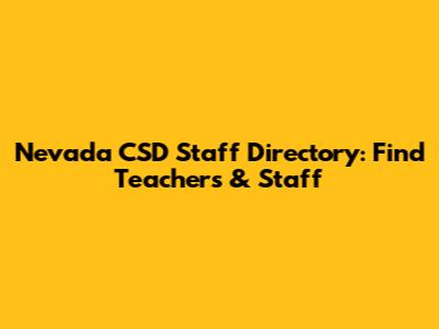 Nevada CSD Staff Directory: Find Teachers & Staff
