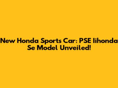 New Honda Sports Car: PSE Iihonda Se Model Unveiled!
