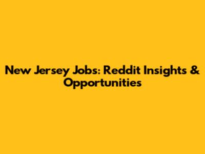 New Jersey Jobs: Reddit Insights & Opportunities