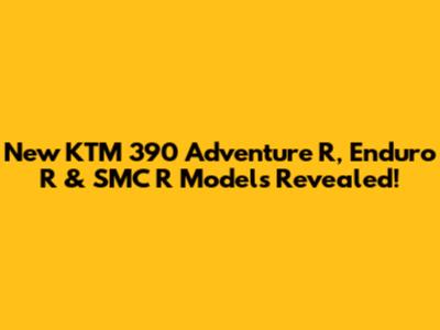 New KTM 390 Adventure R, Enduro R & SMC R Models Revealed!